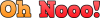 +oh+nooo+word+text+ clipart